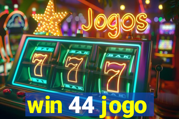 win 44 jogo